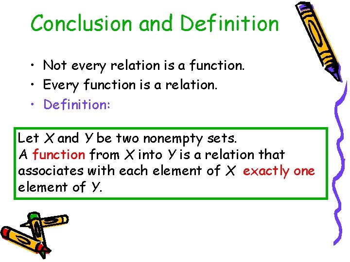 Conclusion and Definition • Not every relation is a function. • Every function is