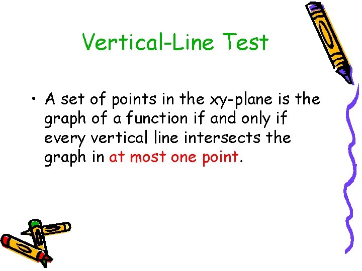 Vertical-Line Test • A set of points in the xy-plane is the graph of