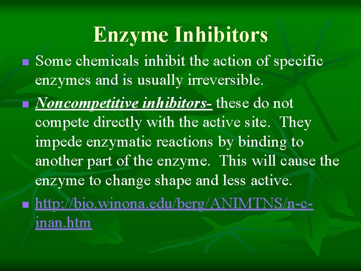 Enzyme Inhibitors n n n Some chemicals inhibit the action of specific enzymes and