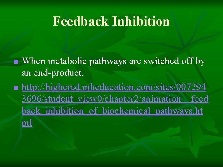 Feedback Inhibition n n When metabolic pathways are switched off by an end-product. http: