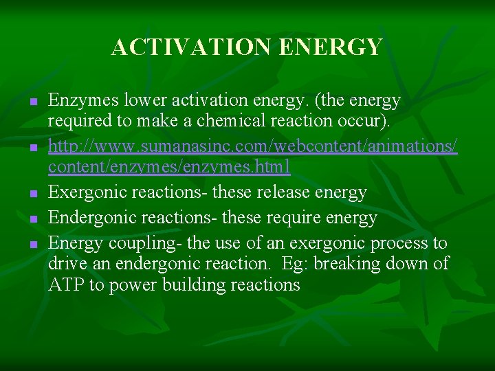 ACTIVATION ENERGY n n n Enzymes lower activation energy. (the energy required to make