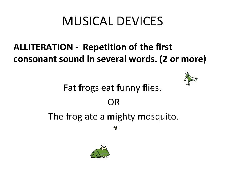 MUSICAL DEVICES ALLITERATION - Repetition of the first consonant sound in several words. (2