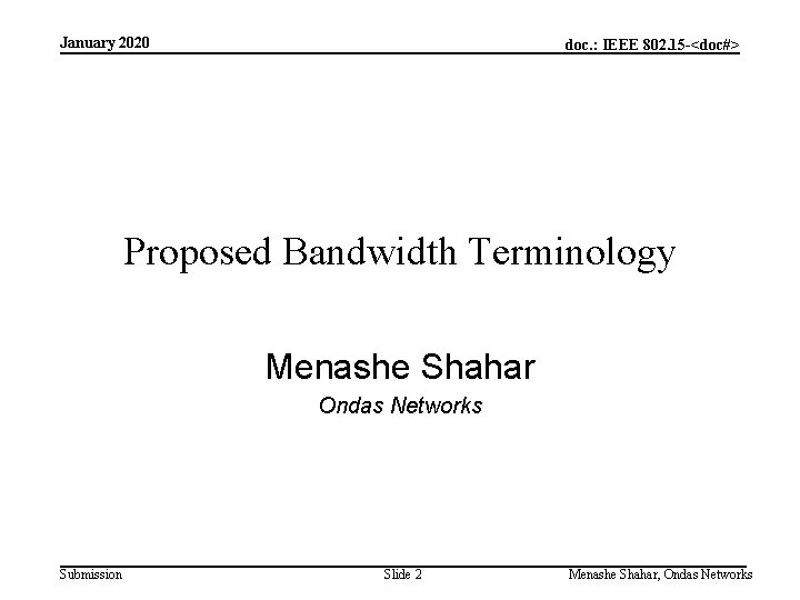 January 2020 doc. : IEEE 802. 15 -<doc#> Proposed Bandwidth Terminology Menashe Shahar Ondas