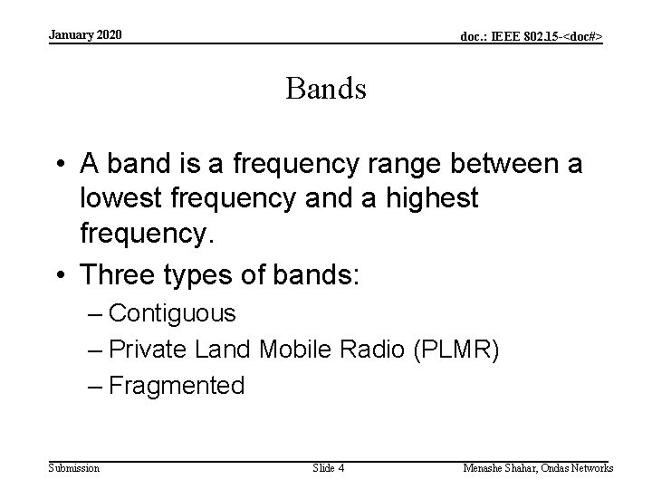 January 2020 doc. : IEEE 802. 15 -<doc#> Bands • A band is a