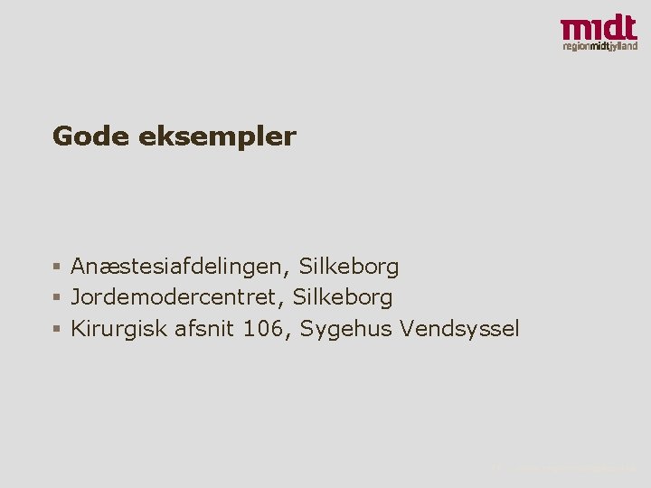 Gode eksempler § Anæstesiafdelingen, Silkeborg § Jordemodercentret, Silkeborg § Kirurgisk afsnit 106, Sygehus Vendsyssel