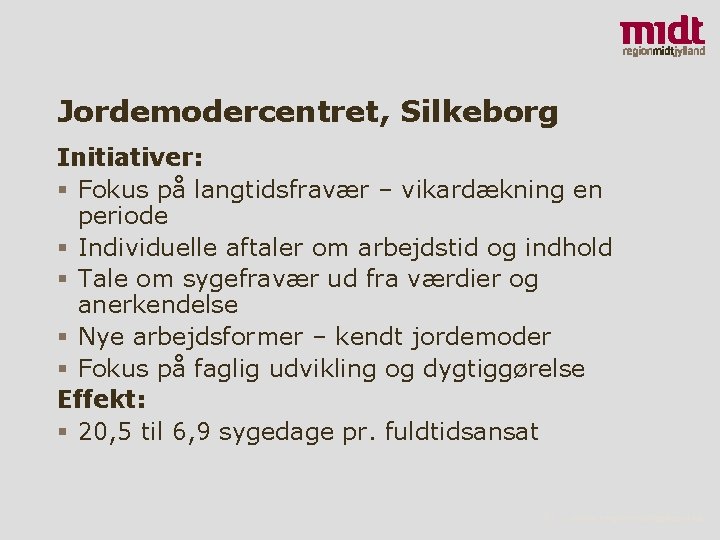 Jordemodercentret, Silkeborg Initiativer: § Fokus på langtidsfravær – vikardækning en periode § Individuelle aftaler