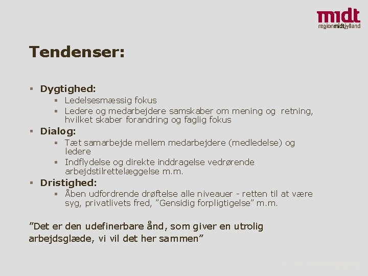 Tendenser: § Dygtighed: § Ledelsesmæssig fokus § Ledere og medarbejdere samskaber om mening og