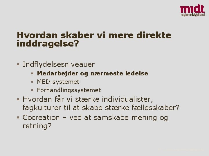 Hvordan skaber vi mere direkte inddragelse? § Indflydelsesniveauer § Medarbejder og nærmeste ledelse §