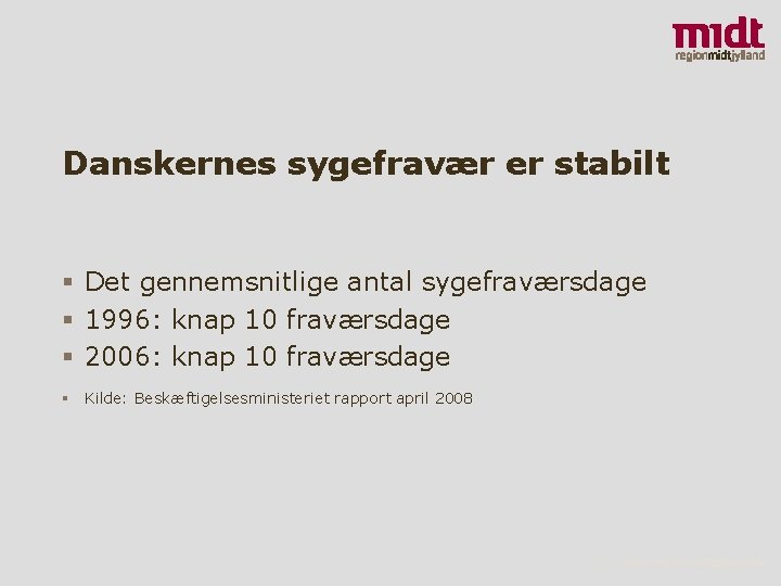 Danskernes sygefravær er stabilt § Det gennemsnitlige antal sygefraværsdage § 1996: knap 10 fraværsdage