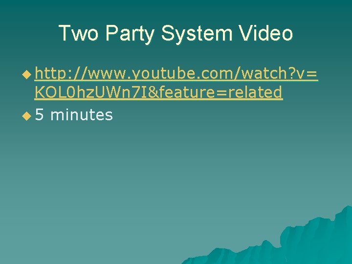 Two Party System Video u http: //www. youtube. com/watch? v= KOL 0 hz. UWn Two Party System Video u http: //www. youtube. com/watch? v= KOL 0 hz. UWn