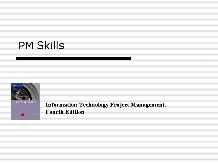 PM Skills Information Technology Project Management, Fourth Edition 