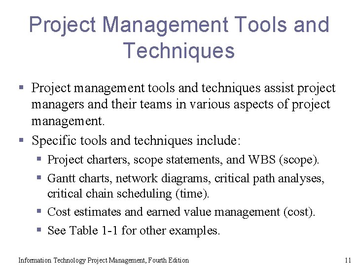 Project Management Tools and Techniques § Project management tools and techniques assist project managers