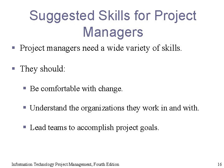 Suggested Skills for Project Managers § Project managers need a wide variety of skills.