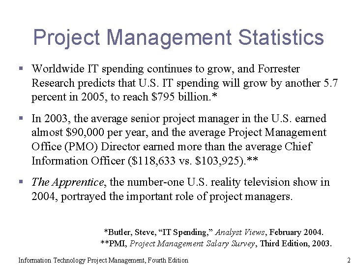 Project Management Statistics § Worldwide IT spending continues to grow, and Forrester Research predicts