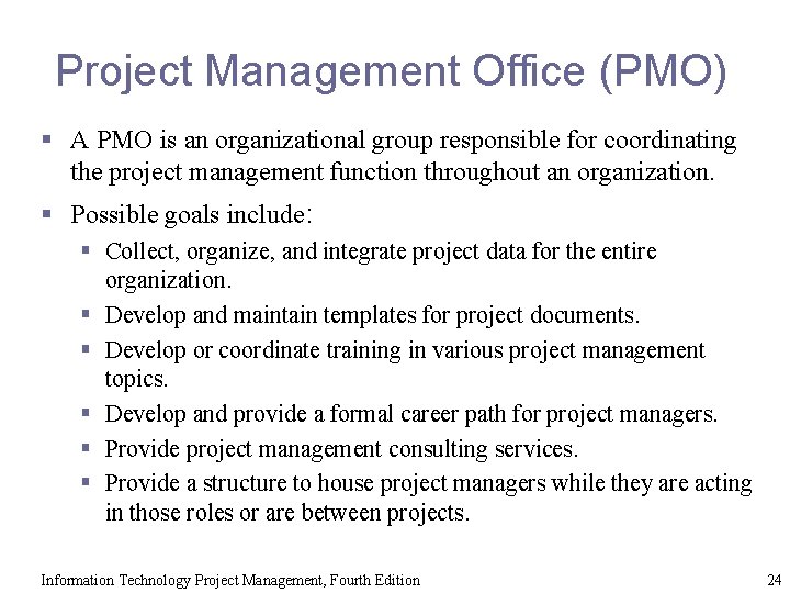 Project Management Office (PMO) § A PMO is an organizational group responsible for coordinating