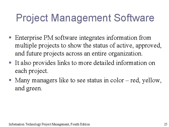 Project Management Software § Enterprise PM software integrates information from multiple projects to show