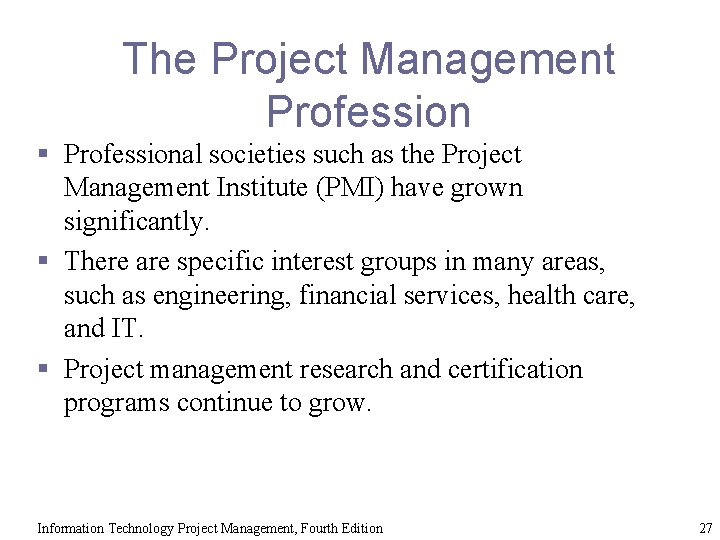 The Project Management Profession § Professional societies such as the Project Management Institute (PMI)