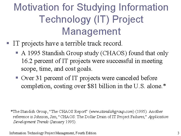 Motivation for Studying Information Technology (IT) Project Management § IT projects have a terrible