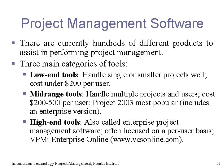 Project Management Software § There are currently hundreds of different products to assist in