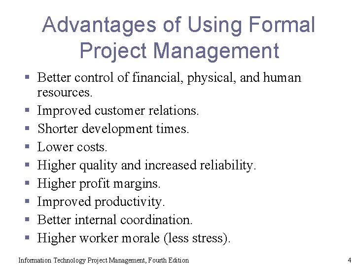Advantages of Using Formal Project Management § Better control of financial, physical, and human