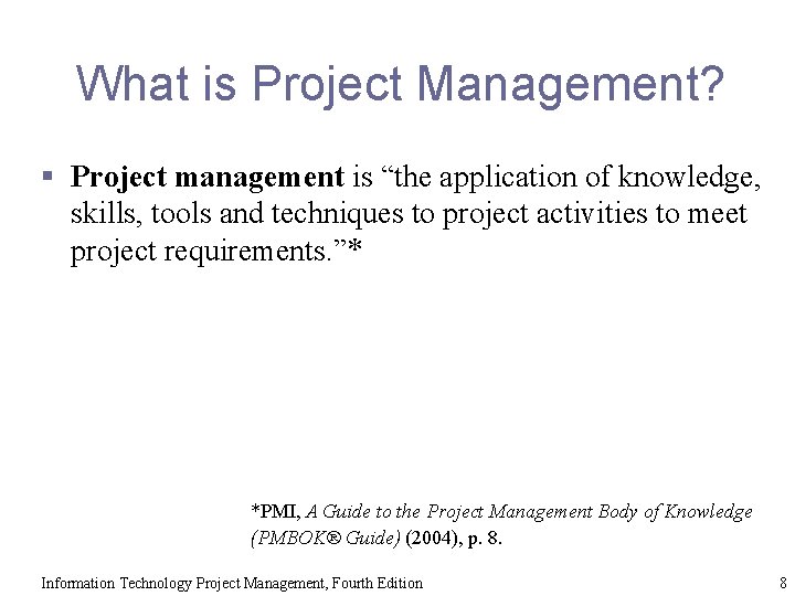 What is Project Management? § Project management is “the application of knowledge, skills, tools