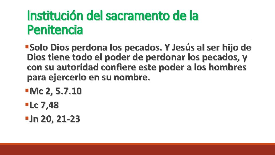 Institución del sacramento de la Penitencia §Solo Dios perdona los pecados. Y Jesús al Institución del sacramento de la Penitencia §Solo Dios perdona los pecados. Y Jesús al
