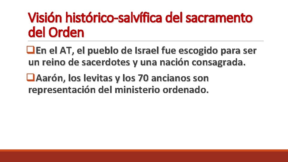 Visión histórico-salvífica del sacramento del Orden q. En el AT, el pueblo de Israel Visión histórico-salvífica del sacramento del Orden q. En el AT, el pueblo de Israel