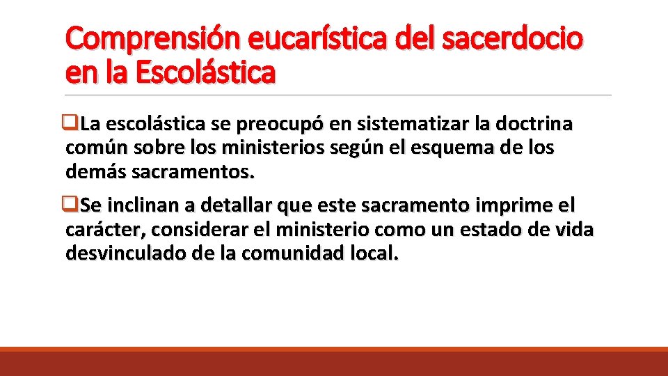 Comprensión eucarística del sacerdocio en la Escolástica q. La escolástica se preocupó en sistematizar Comprensión eucarística del sacerdocio en la Escolástica q. La escolástica se preocupó en sistematizar