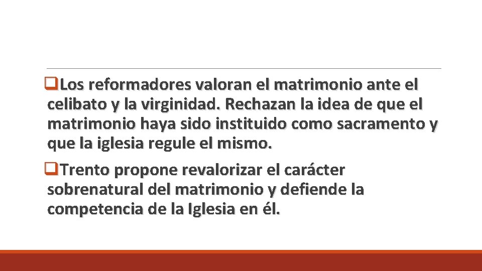 q. Los reformadores valoran el matrimonio ante el celibato y la virginidad. Rechazan la q. Los reformadores valoran el matrimonio ante el celibato y la virginidad. Rechazan la