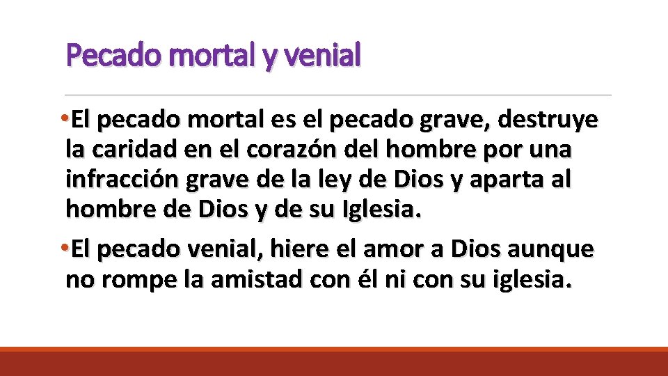 Pecado mortal y venial • El pecado mortal es el pecado grave, destruye la Pecado mortal y venial • El pecado mortal es el pecado grave, destruye la