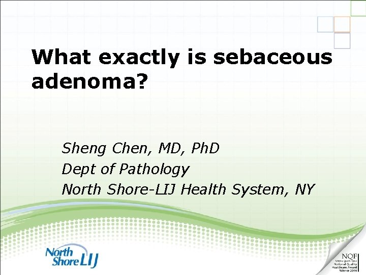 What exactly is sebaceous adenoma? Sheng Chen, MD, Ph. D Dept of Pathology North