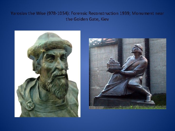 Yaroslav the Wise (978 -1054): Forensic Reconstruction 1939; Monument near the Golden Gate, Kiev