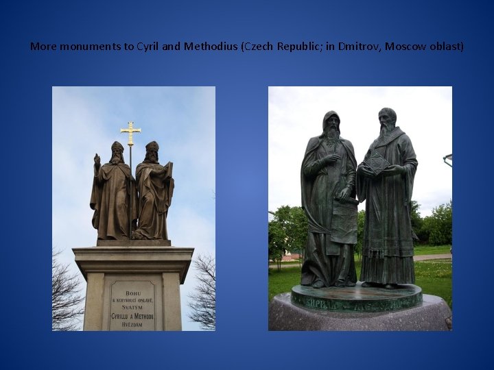 More monuments to Cyril and Methodius (Czech Republic; in Dmitrov, Moscow oblast) 