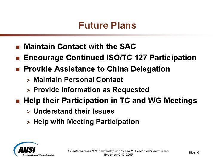 Future Plans n n n Maintain Contact with the SAC Encourage Continued ISO/TC 127