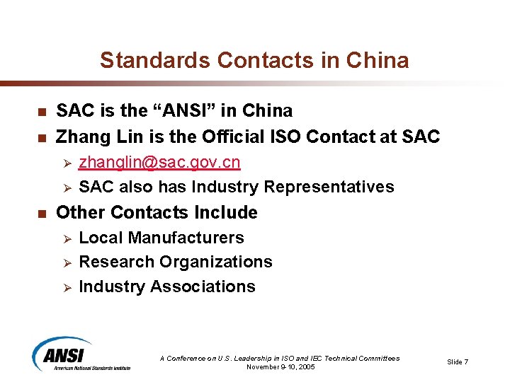 Standards Contacts in China n n SAC is the “ANSI” in China Zhang Lin