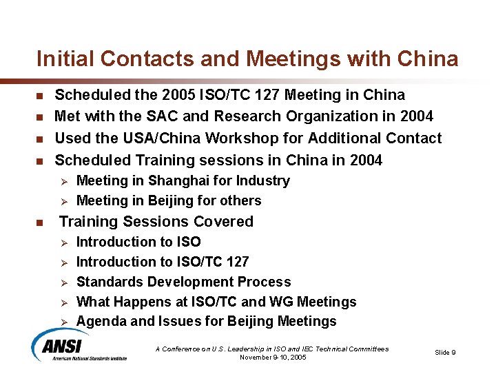 Initial Contacts and Meetings with China n n Scheduled the 2005 ISO/TC 127 Meeting