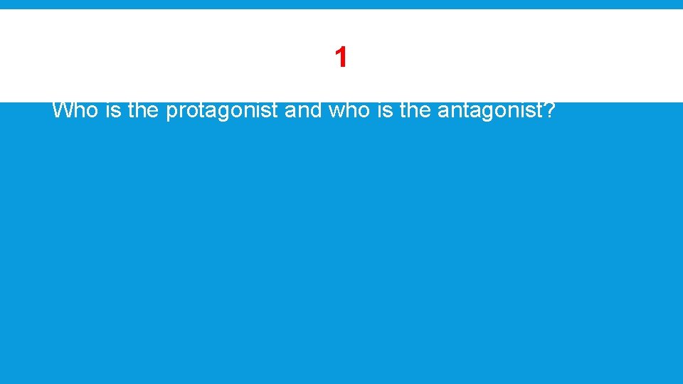 1 Who is the protagonist and who is the antagonist? 