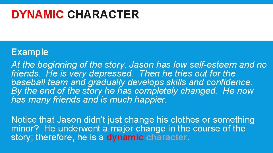 DYNAMIC CHARACTER A character who undergoes a significant inner change Example At the beginning