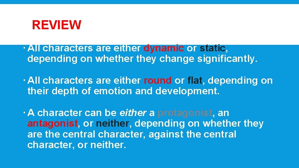 REVIEW All characters are either dynamic or static, depending on whether they change significantly.
