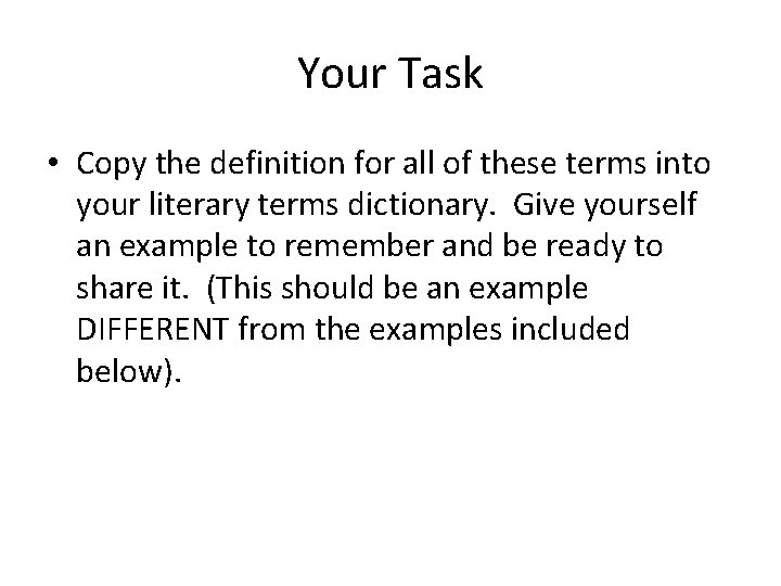 Your Task • Copy the definition for all of these terms into your literary