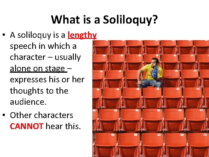 What is a Soliloquy? • A soliloquy is a lengthy speech in which a
