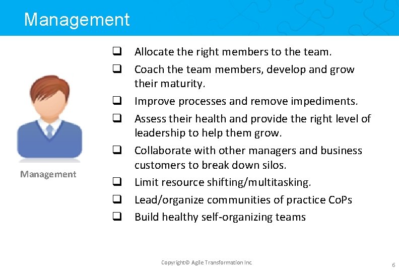 Management q Allocate the right members to the team. q Coach the team members,