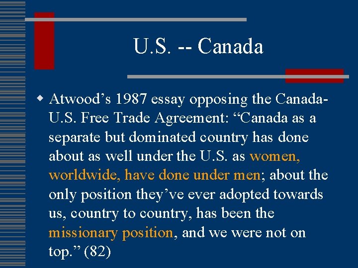 U. S. -- Canada w Atwood’s 1987 essay opposing the Canada. U. S. Free