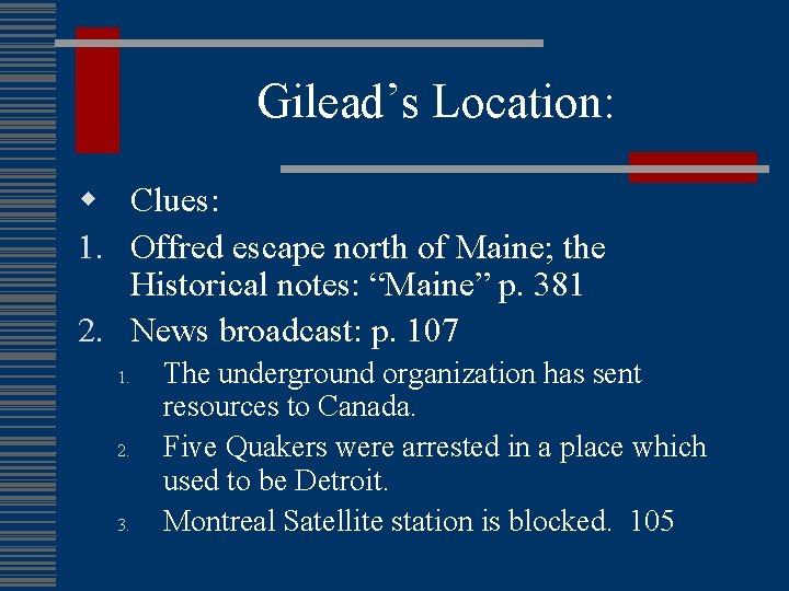 Gilead’s Location: w Clues: 1. Offred escape north of Maine; the Historical notes: “Maine”