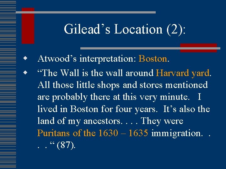 Gilead’s Location (2): w Atwood’s interpretation: Boston. w “The Wall is the wall around