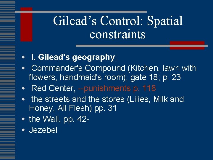 Gilead’s Control: Spatial constraints w I. Gilead's geography: w Commander's Compound (Kitchen, lawn with