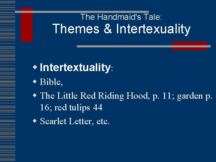 The Handmaid's Tale: Themes & Intertexuality w Intertextuality: w Bible, w The Little Red
