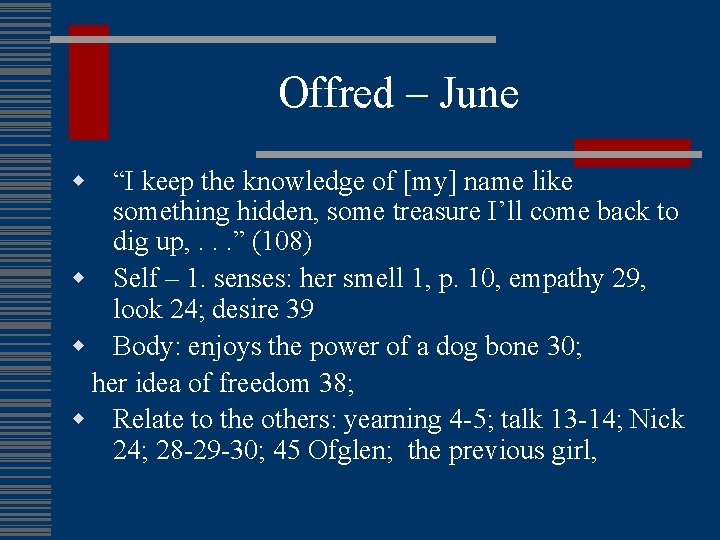 Offred – June w “I keep the knowledge of [my] name like something hidden,