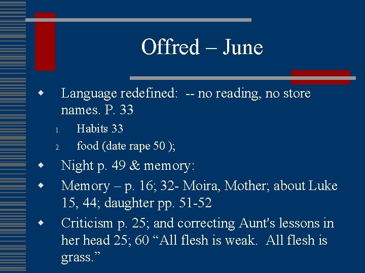 Offred – June w Language redefined: -- no reading, no store names. P. 33