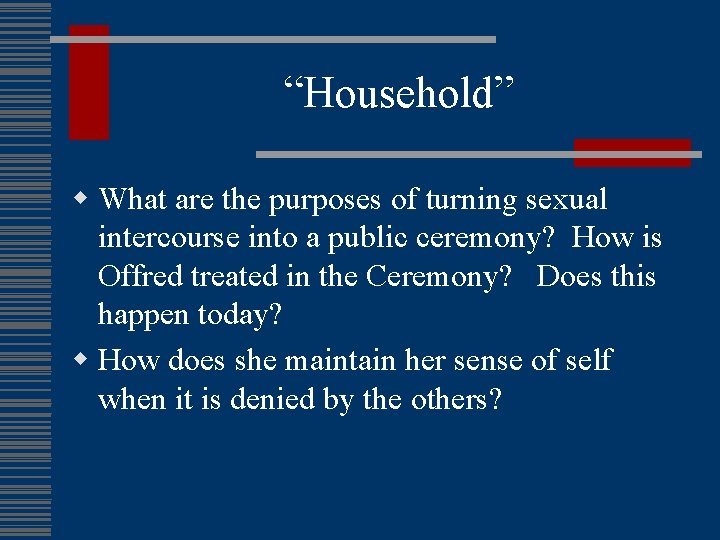 “Household” w What are the purposes of turning sexual intercourse into a public ceremony?